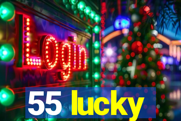 55 lucky